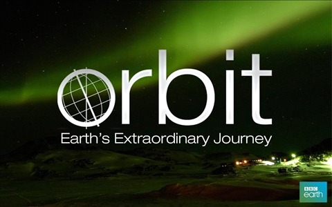 BBC纪录片《寰宇轨迹 Orbit: Earth’s Extraordinary Journey》全3集 英语中字 720P/MP4/1.90G 动画片非凡旅程：地球公转与自转全集下载